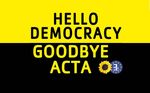 Hello-Democracy-Goodbye-ACTA